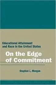 On The Edge Of Commitment: Educational Attainment And Race In The United States