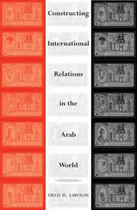Constructing International Relations In The Arab World