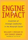 ENGINE OF IMPACT: ESSENTIALS OF STRATEGIC LEADERSHIP IN THE NONPROFIT SECTOR