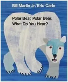 Polar Bear, Polar Bear, Whay Do You Hear?