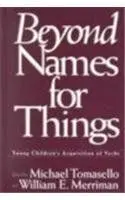 Beyond Names For Things. Young Children's Acquisition Of Verbs.