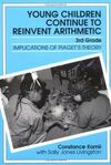 YOUNG CHILDREN CONTINUE TO REINVENT ARITHMETIC: 3RD GRADE: IMPLICATIONS OF PIAGET'S THEORY