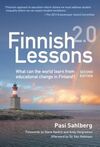 FINNISH LESSONS 2.0: WHAT CAN THE WORLD LEARN FROM EDUCATIONAL CHANGE IN FINLAND?