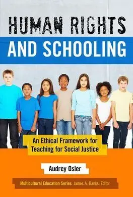 Human Rights And Schooling: An Ethical Framework For Teaching For Social Justice