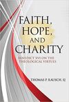 FAITH, HOPE, AND CHARITY: BENEDICT XVI ON THE THEOLOGICAL VIRTUES