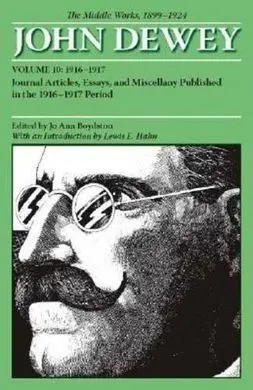 John Dewey. The Middle Works, 1899-1924. Vol. 10