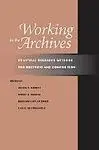 Working In The Archives / Practical Research Methods For Rhetoric And Composition