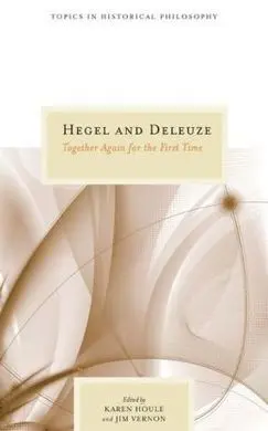Hegel And Deleuze. Together Again For The First Time