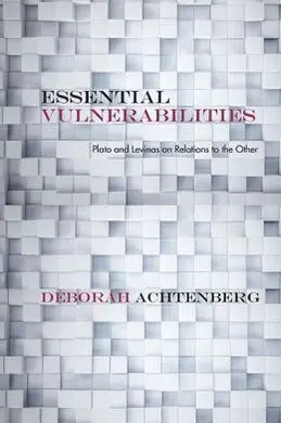 Essential Vulnerabilities: Plato And Levinas On Relations To The Other Hardcover (Jun-14)