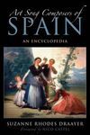 ART SONG COMPOSERS OF SPAIN / AN ENCYCLOPEDIA
