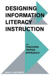 DESIGNING INFORMATION LITERACY INSTRUCTION. THE TEACHING TRIPOD APPROACH