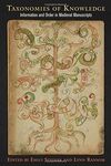 TAXONOMIES OF KNOWLEDGE: INFORMATION AND ORDER IN MEDIEVAL MANUSCRIPTS