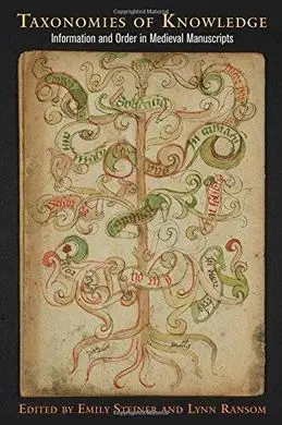 Taxonomies Of Knowledge: Information And Order In Medieval Manuscripts