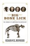 BIG BONE LICK: THE CRADLE OF AMERICAN PALEONTOLOGY