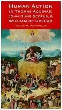 Human Action In Thomas Aquinas, John Duns Scotus & Willia Of Ockham
