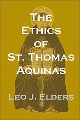The Ethics Of St. Thomas Aquinas: Happiness, Natural Law, And The Virtues