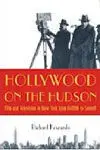 Hollywood On The Hudson / Film And Television In New York From Griffith To Sarnoff