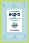 SUCCESSFUL AGING AS A CONTEMPORARY OBSESSION: GLOBAL PERSPECTIVES