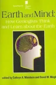 Earth And Mind: How Geologists Think And Learn About The Earth
