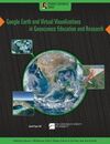 GOOGLE EARTH AND VIRTUAL VISULIZATIONS IN GEOSCIENCE EDUCATION AND RESEARCH