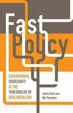 Fast Policy: Experimental Statecraft At The Thresholds Of Neoliberalism
