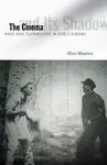 The Cinema And Its Shadow. Race And Technology In Early Cinema