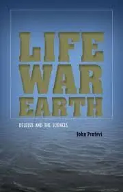 Life War Earth. Deleuze And The Sciences.