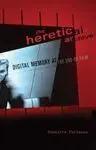 The Heretical Archive. Digital Memory At The End Of Film