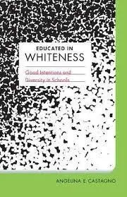 Educated In Whiteness. Goog Intentions And Diversity Schools