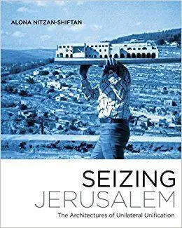 Seizing Jerusalem: The Architectures Of Unilateral Unification
