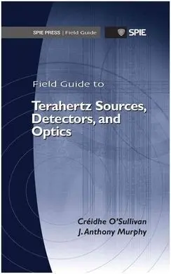 Field Guide To Terahertz Sources, Detectors, And Optics