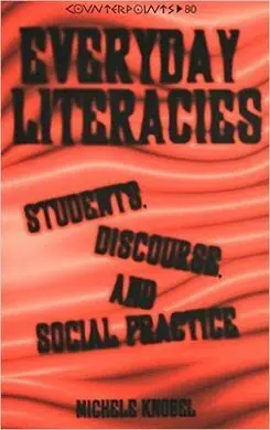 Everyday Literacies: Students, Discourse, And Social Practice