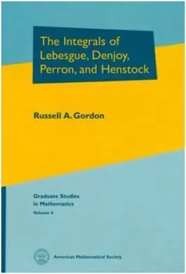 The Integrals Of Lebesgue, Denjoy, Perron, And Henstock