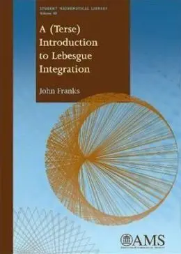 A (Terse) Introduction To Lebesgue Integration