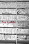 PAPER KNOWLEDGE. TOWARD A MEDIA HISTORY OF DOCUMENTS