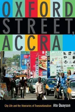 Oxford Street, Accra: City Life And The Itineraries Of Transnationalism