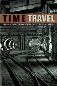 Time Travel: The Popular Philosophy Of Narrative