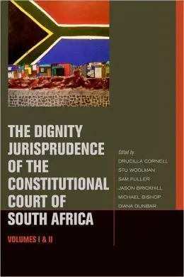 The Dignity Jurisprudence Of The Constitutional Court Of South Africa. 2 Vols.
