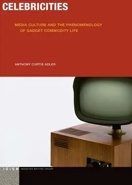 Celebritties: Media Culture And The Phenomenology Of Gadget Commodity Life