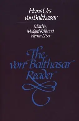 The Von Balthasar Reader