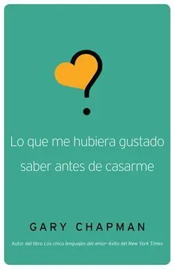 Lo que me Hubiese Gustado Saber Antes de Casarme