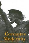 CERVANTES AND MODERNITY: FOUR ESSAYS ON DON QUIJOTE