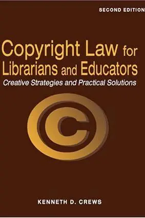 Copyright Law For Librarians And Educators / Creative Strategies And Practical Solutions / Second Ed