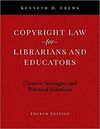 COPYRIGHT LAW FOR LIBRARIANS AND EDUCATORS. 4TH ED.