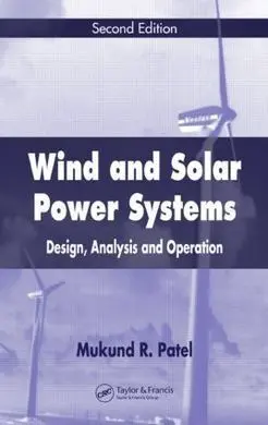 Wind And Solar Power Systems: Design, Analysis, And Operation