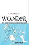 A THEOLOGY OF WONDER. G. K. CHESTERTONS RESPONSE TO NIHILISM