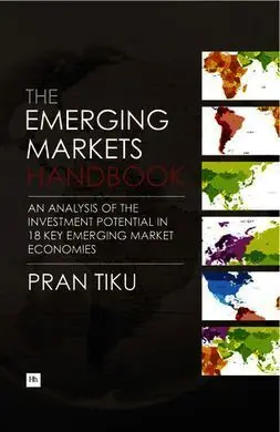 The Emerging Markets Handbook. An Analysis Of The Investment Potential In 18 Key Emerging Market Economies