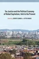 Tax Justice And The Political Economy Of Global Capitalism, 1945 To The Present.