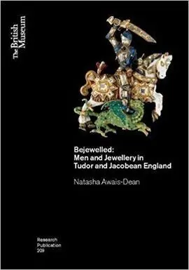 Bejewelled: Men And Jewellery In Tudor And Jacobean England
