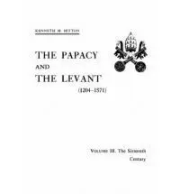 The Papacy And The Levant (1204-1571), Volume Iii. The Sixteenth Century
